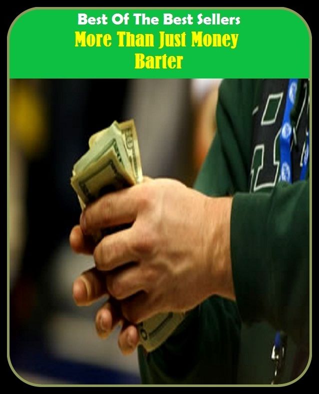 Best of the Best Sellers More Than Just Money Barter (demonetization, monetize, money, money back guarantee, money bag, money belt, money bomb, money box, money broker, money cant buy happiness)