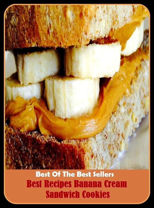 Best of the Best Sellers Best Recipes Banana Cream Sandwich Cookies (banana, banana bender, banana boat, banana bond, banana bread, banana equivalent dose, banana family, banana hammock, banana kick, banana leaf)
