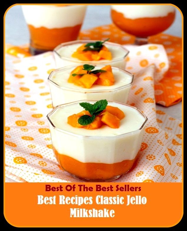Best of the Best Sellers Best Recipes Classic Jello Milkshake ( classic c, classic car, classic country, classic environment, classic monochromatic, classic races, classic rock, classics, classical, classical antiquity)