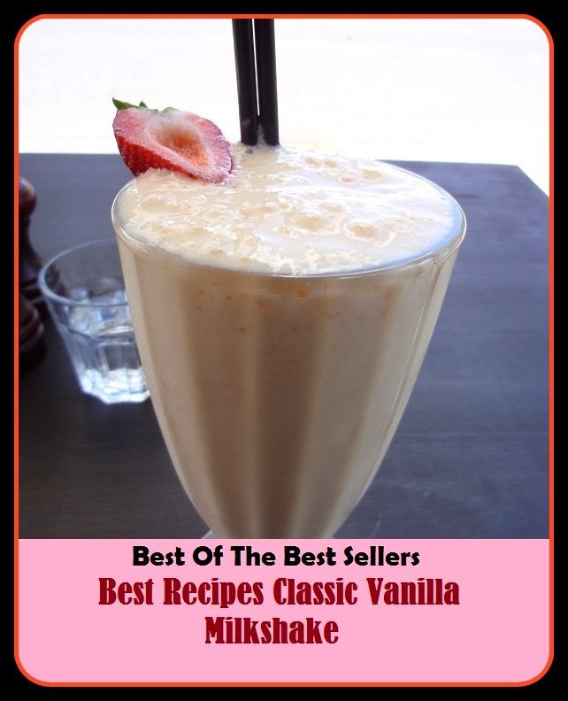 Best of the Best Sellers Best Recipes Classic Vanilla Milkshake ( vanier, vanilla, vanilla bean, vanilla extract, vanilla ice cream, vanilla orchid, vanilla planifolia, vanilla pudding, vanilla sex, vanilla slice)