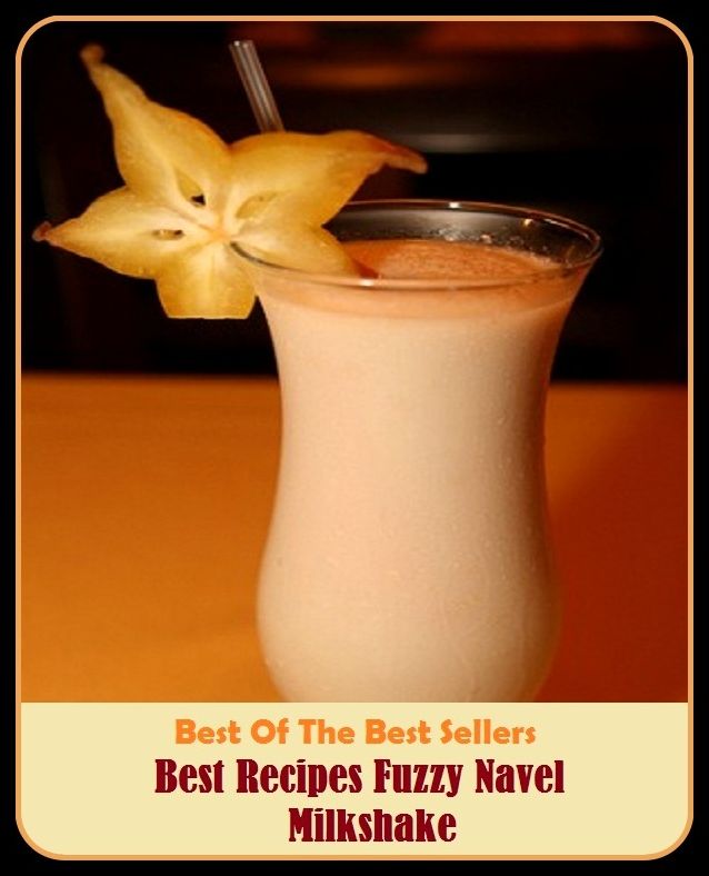 Best of the Best Sellers Best Recipes Fuzzy Navel Milkshake ( fuzzy, fuzzy control, fuzzy logic, fuzzy melon, fuzzy navel, fuzzy set, fuzzy muzzy angel, fuzzy-muzzy, fuzzy headed, fwd)