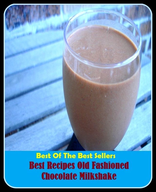 Best of the Best Sellers Best Recipes Old Fashioned Chocolate Milkshake ( fashionable novel, fashionable, fashionably, fashionably late, fashioned, fashioner, fashioner, fashioner, fashioning, fashion)