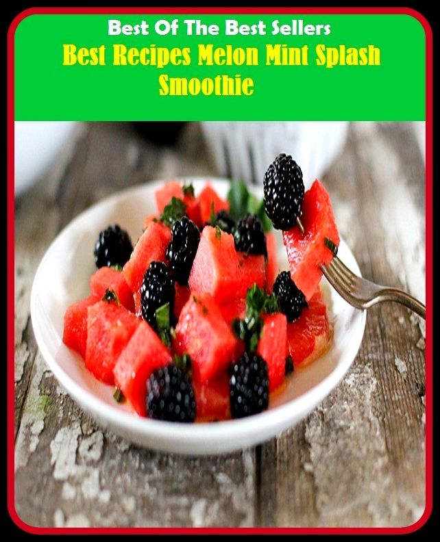 Best of the Best Sellers Best Recipes Melon Mint Splash Smoothie ( melon use melon, melon ball, melon ball scooper, melon ballet, melon head, melon power, melon tree, melon vine, melon-headed, melon gene)