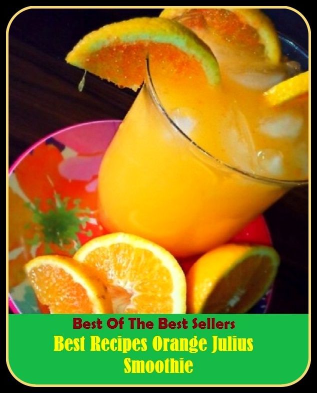Best of the Best Sellers Best Recipes Orange Julius Smoothie ( orange group, orange grove, orange hawkweed, orange horseshoe bat, orange juice, orange leap, orange liqueur, orange marmalade, orange milkweed, orange milkwort)