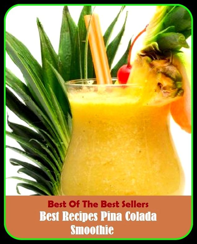 Best of the Best Sellers Best Recipes Pina Colada Smoothie ( pin-tailed sand grouse, pin-up, pita, piney cloth, piney cola, pinnacle, pin aces, pinnacle, phagocyte, echinoderm)