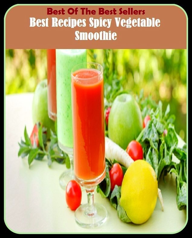 Best of the Best Sellers Best Recipes Spicy Vegetable Smoothie ( multiform, conspicuousness, conspicuousness, speculum, spicy, spied, spider, spider angiosperm, spider beetle, spider brake)
