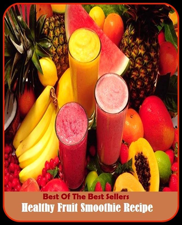 Best of the Best Sellers Healthy Fruit Smoothie Recipe ( health wise, healthily, healthy, healthy Americans act, healthy competition, healthy habits, healthy humans, healthy labs, healthy participant effect, healthy people programs)