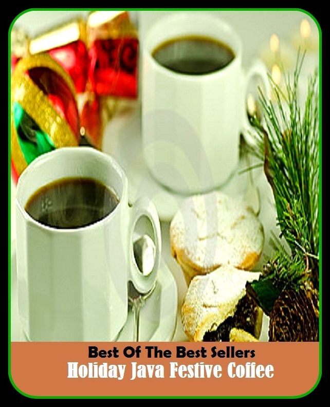 Best of the Best Sellers Holiday Java Festive Coffee ( halibut, holiday, holiday, holiday camp, holiday home, holiday ownership, holiday resort, holiday season, holiday-maker, holidayed)