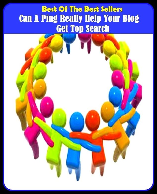 Best of the Best Sellers Can A Ping Really Help Your Blog Get Top Search ( musician, cam whore, cam wood, campanology, can, can buoy, can do with, can do without, can haz, can hook )