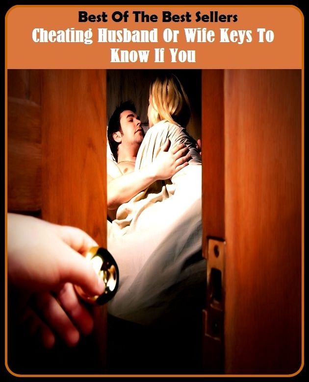 Best of the Best Sellers Cheating Husband Or Wife Keys To Know If You ( cheaters, cheaters never prosper, cheated, cheat grass, cheating, cheating in online games, cheatingly, cheat line, cheats, cheat )