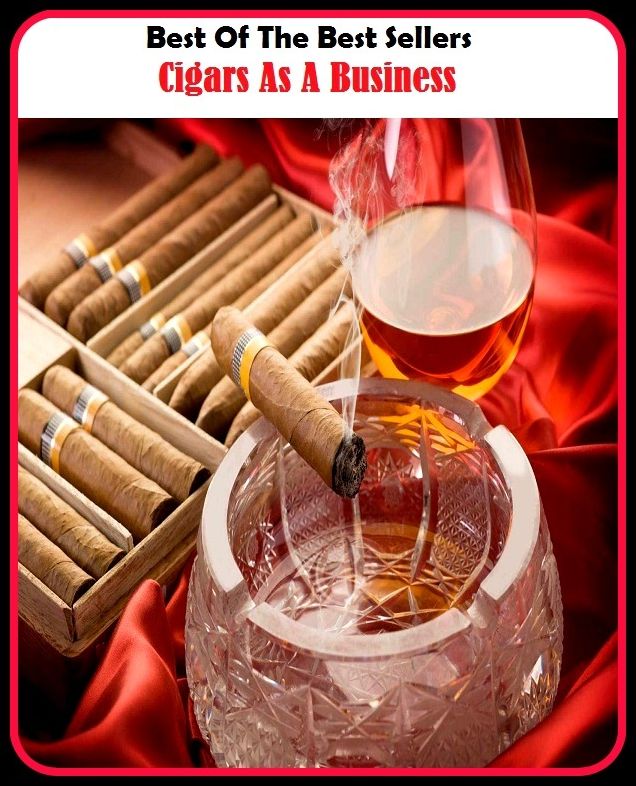 Best of the Best Sellers Cigars As A Business ( cigarillo, cigar less, cigar like, cigar maker, cigar making, cigar, cagier, cagy, digital, signify )