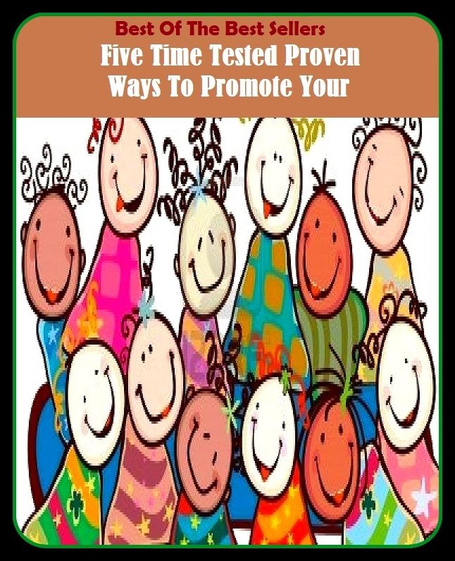 Best of the Best Sellers Five Time Tested Proven Ways To Promote Your (five second rule, five senses, five spice powder, five star technologies, five thousand, five to, five W's, five es, five-, five-a-side)