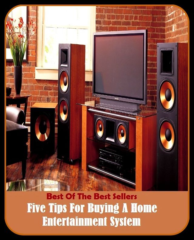 Best of the Best Sellers Five Tips For Buying A Home Entertainment System ( five second rule, five senses, five spice powder, five star technologies, five thousand, five to, five W's, five es, five-, five-a-side )