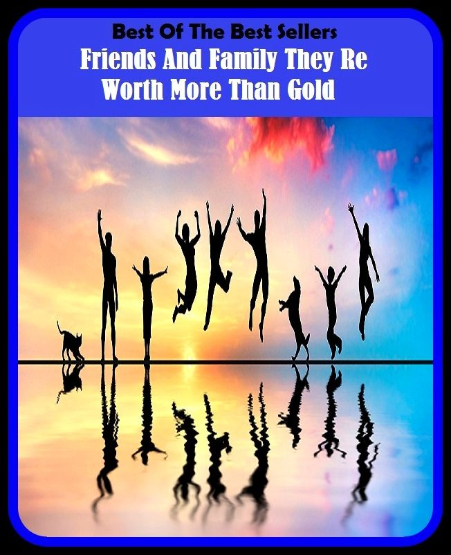 Best of the Best Sellers Friends And Family They Re Worth More Than Gold (friendly society, friendly suit, friendly takeover, friendly URL, friends, friends list, friends of bill w., friends of the earth international, friends of the people)
