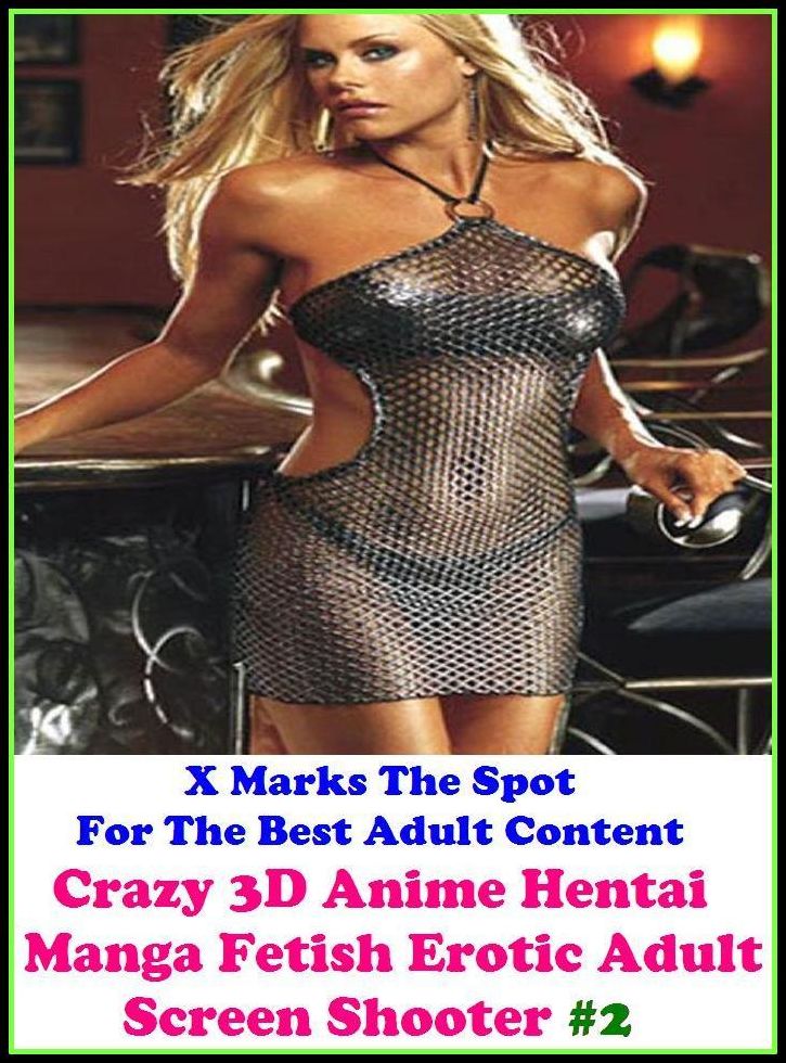 Hentai: X Marks The Spot For The Best Adult Content Crazy 3D Anime Hentai Manga Fetish Erotic Adult Screen Shooter #2 ( Erotic Photography, Domination, Bare Ass, Lesbian, She-male, Gay, Fetish, Bondage, Sex, Erotic, Erotica, Hentai, Oral )