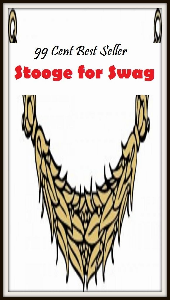 99 Cent Best Seller Adventure, Horror, Mystery Classics Best Seller's for 99 Cents Stooge for Swag (Art, Theology, Ethics, Chicken Soup, Thought, Theory, Self Help, Mystery, romance, action, adventure, sci fi, science fiction, drama, horror)