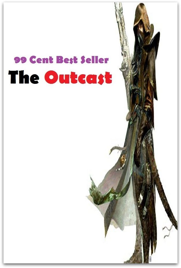 99 Cent Best Seller Adventure, Horror, Mystery Classics Best Seller's for 99 Cents The Outcast ( adventure, fantasy, romantic, action, fiction, humorous, historical, romantic, thriller, crime, battle, war, science fiction, amazing, mystery )