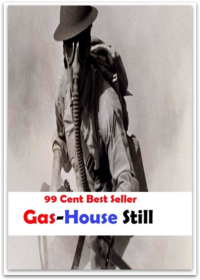 Horror: 99 Cent Best Seller Adventure, Horror, Mystery Classics Best Seller's for 99 Cents Gas-House Still ( adventure, fantasy, romantic, action, fiction, humorous, historical, romantic, thriller, crime, journey, battle, war, amazing, mystery )