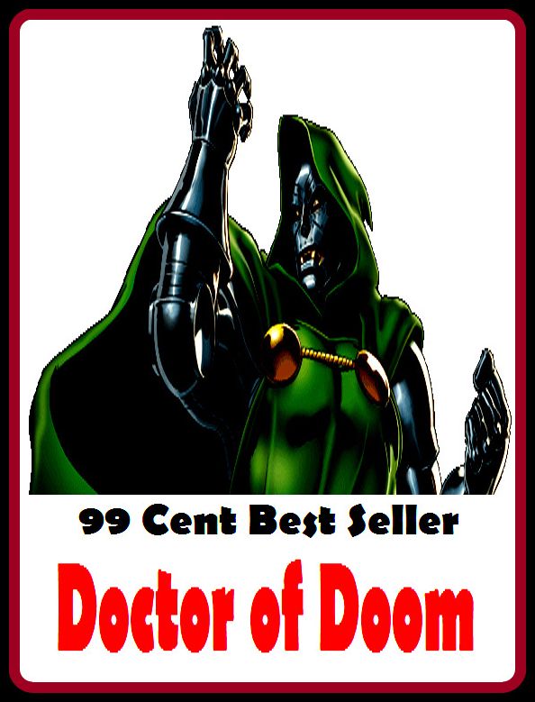 99 Cent Best Seller Adventure, Horror, Mystery Classics Best Seller's for 99 Cents Doctor of Doom ( adventure, fantasy, romantic, action, fiction, humorous, historical, romantic, thriller, crime, journey, battle, war, amazing, mystery )