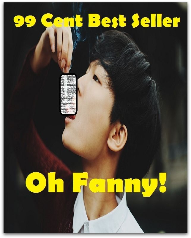 99 cent best seller Adventure, Horror, Mystery Classics Best Seller's for 99 Cents Oh Fanny! (fanny fart,fanny kemble,fanny magnet,fanny pack,fanny wright,fano,fano effect,fanon,fanplayr)