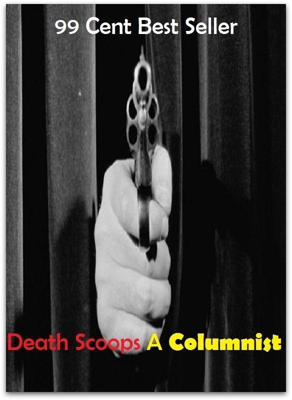 99 cent best seller Adventure, Horror, Mystery Classics Best Seller's for 99 Cents Death Scoops A Columnist(Mystery, action, adventure, war thriller, horror, thriller, suspense, Dracula, vampire, devil, hell, death )