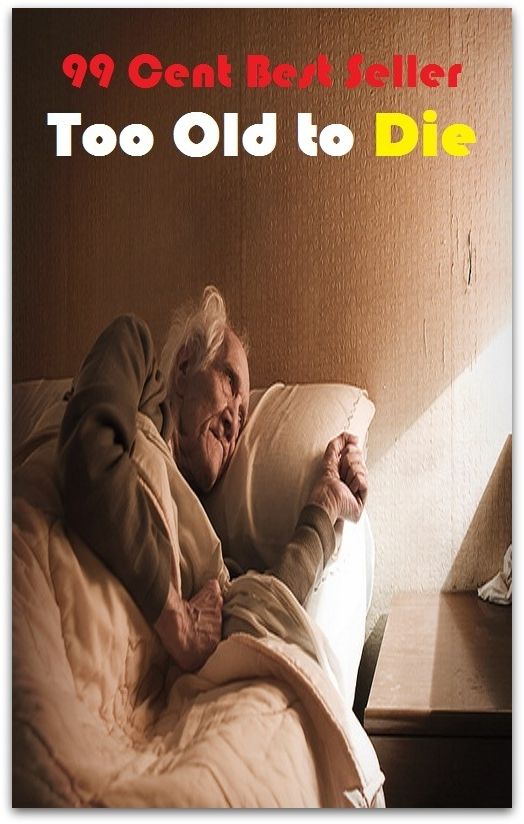 Occult: 99 cents! Too Old to Die (Mystery, romance, action, adventure, war thriller, horror, thriller, suspense, Dracula, vampire, devil, hell, death )