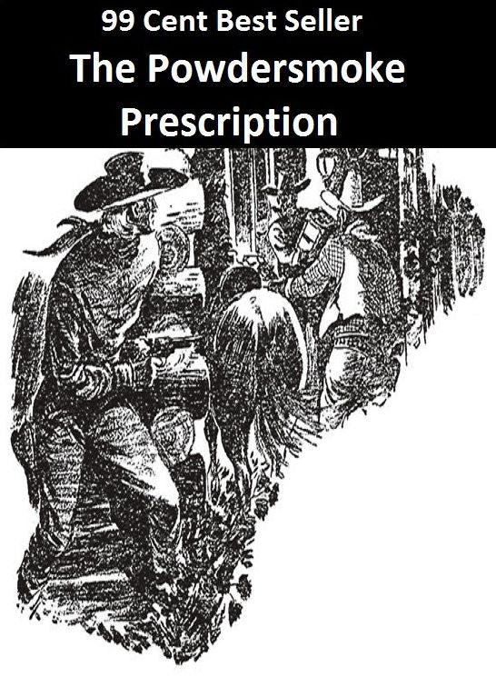 99 Cent Best Seller Adventure, Horror, Mystery Classics Best Seller's for 99 Cents The Powdersmoke Prescription ( Mystery, romance, action, adventure, sci fi, science fiction, drama horror thriller, classic, suspense)