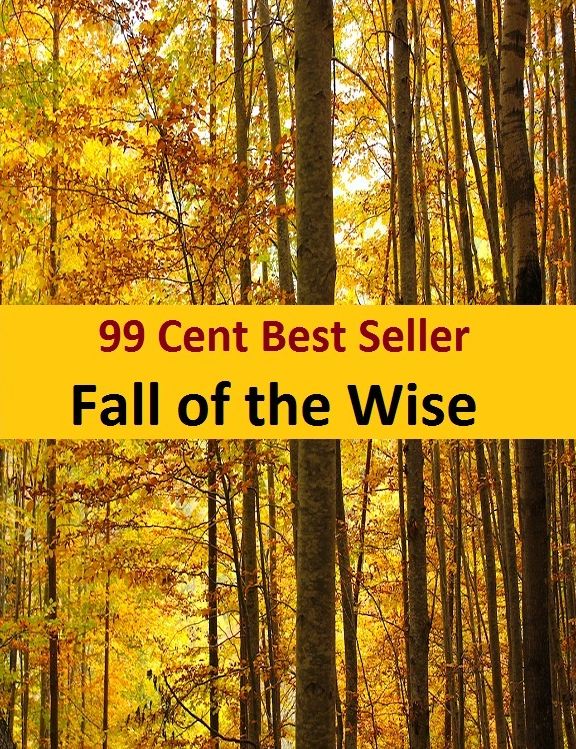 Adventure: 99 Cent Best Seller Adventure, Horror, Mystery Classics Best Seller's for 99 Cents Fall of the Wise ( Mystery, romance, action, adventure, sci fi, science fiction, drama horror thriller, literature, suspense)