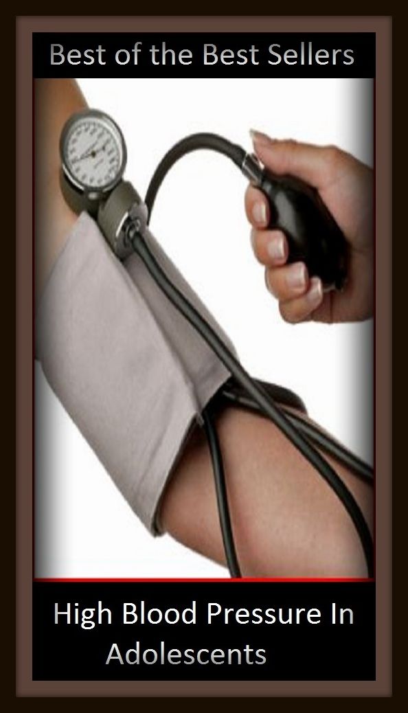 Best of the Best Sellers High Blood Pressure In Adolescents (juvenile, teenager, youth, teen, minor, youngster, stripling, sweet sixteen)