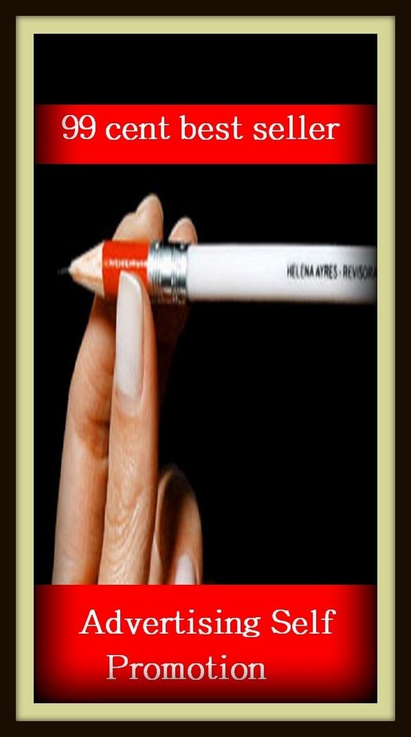 99 Cent Best Seller Advertising Self Promotion ( branding, stigmatize, taint, disgrace, mark, assembly, gathering, marshalling, rally, survey, marketing, advertising, promotion, selling )