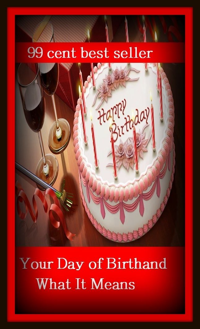99 Cent Best Seller Your Dayof Birthand What It Means ( book, drama, fable, myth, story, tale, narrative, account, yarn, legend, fairy tale, chronicle, anecdote )