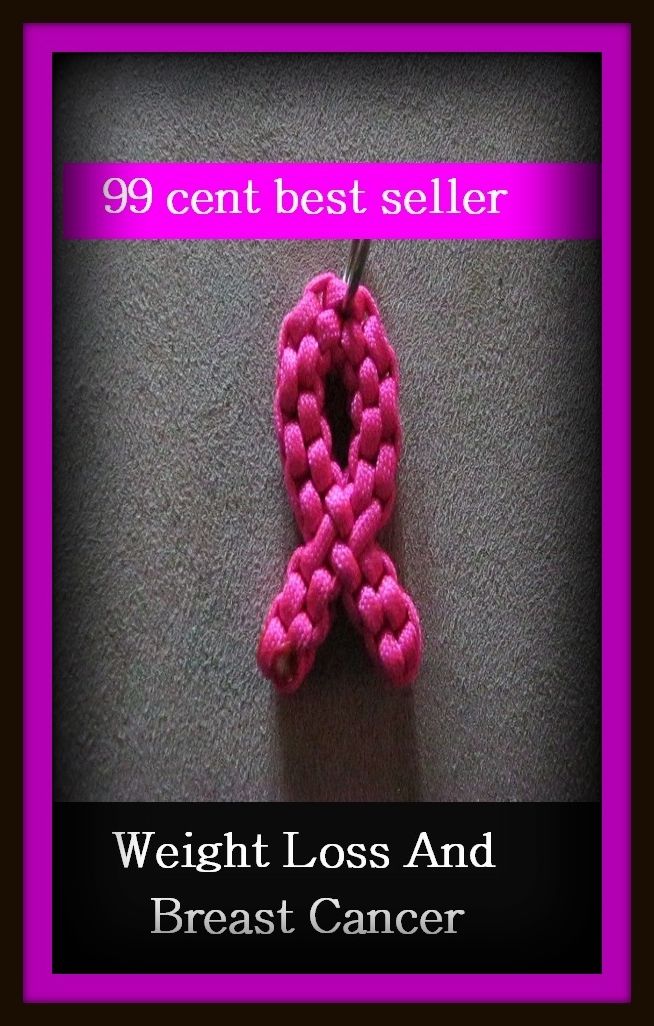 99 Cent Best Seller Weight Loss And Breast Cancer ( exercise, meditation, acupuncture, disease, digestive system, formula, medicine, remedy, fix, treatment, action, conduct, behavior, handling, gastrin, fitness, vitamins, healing, diet, cut down )