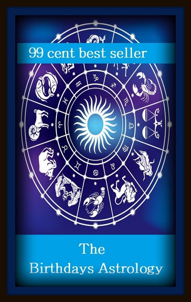 99 Cent Best Seller The Birthdays Astrology ( book, drama, fable, myth, story, tale, narrative, account, yarn, legend, fairy tale, chronicle, anecdote )