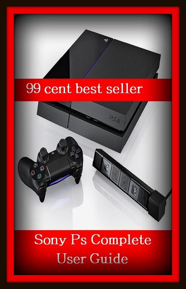 99 Cent Best Seller Sony Ps Complete User Guide ( online marketing, computer, workstation, play station, CPU, blog, web, net, online game, network, internet, game, e mail, download, up load, keyword, software, bug, antivirus, search engine, anti spam )
