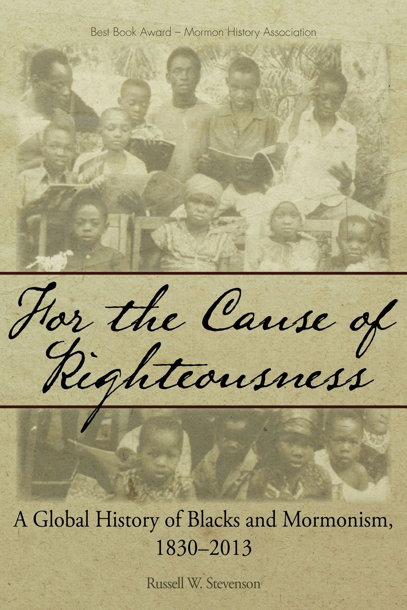 For the Cause of Righteousness: A Global History of Blacks and Mormonism, 1830-2013; Part 1: The History