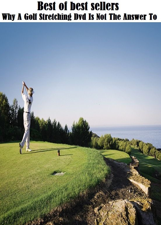 Best of best sellers Why A Golf Stretching Dvd Is Not The Answer To (eighteen holes, medal play, nine holes, athletics, fun, game, pastime, action, amusement, ball, disport)