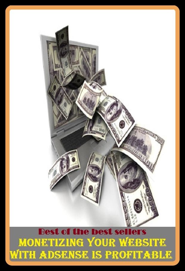 Best of best sellers Monetizing Your Website With Adsense Is Profitable (site, Web page, database, forum, network, page, ground, home, location, scene)