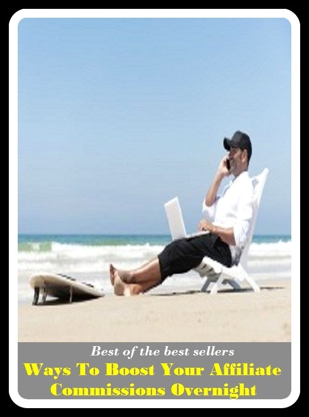 Best of best sellers Top Ways To Boost Your Affiliate Commissions Overnight ( agency, authority, delegation, office, appointment, brevet, certificate, charge, consignment, deputation)