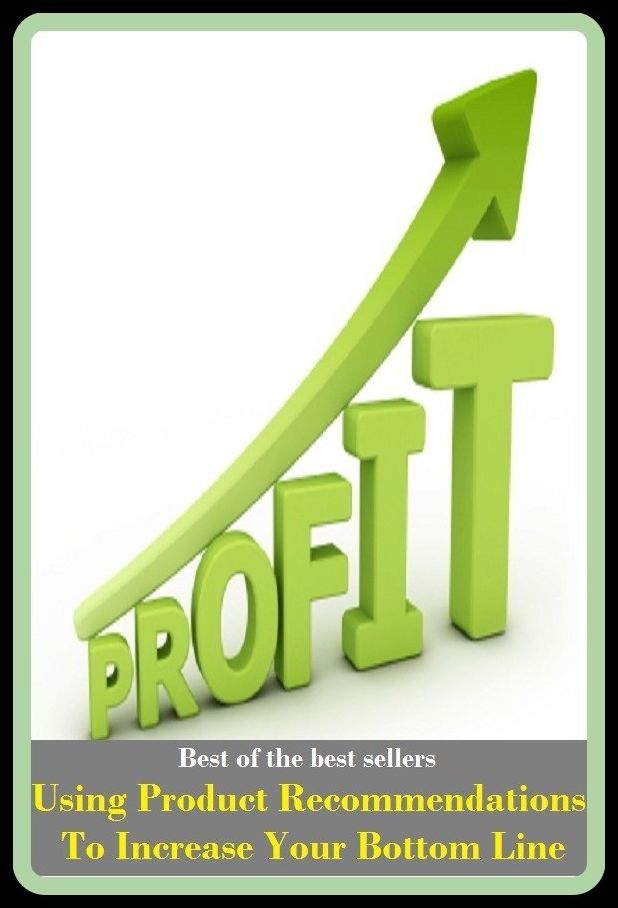 Best of best sellers Using Product Recommendations To Increase Your Bottom Line (accomplishing, starbuilding, composing, constructing, creating, effecting, executing, fabricating, fashioning, forging)