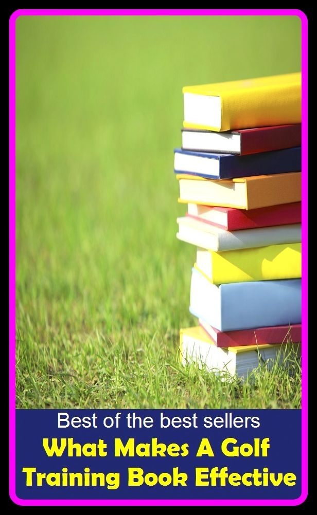 Best of best sellers What Makes A Golf Training Book Effective (eighteen holes, medal play, nine holes, athletics, fun, game, pastime, action, amusement, ball, disport)