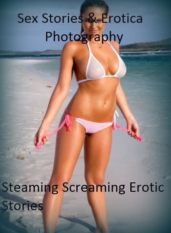 Sex Stories & Erotica Photography: Steaming Screaming Erotic Stories ( Erotic Photography, Erotic Stories, Nude Photos, Naked , Adult Nudes, Breast, Domination, Bare Ass, Lesbian, She-male)