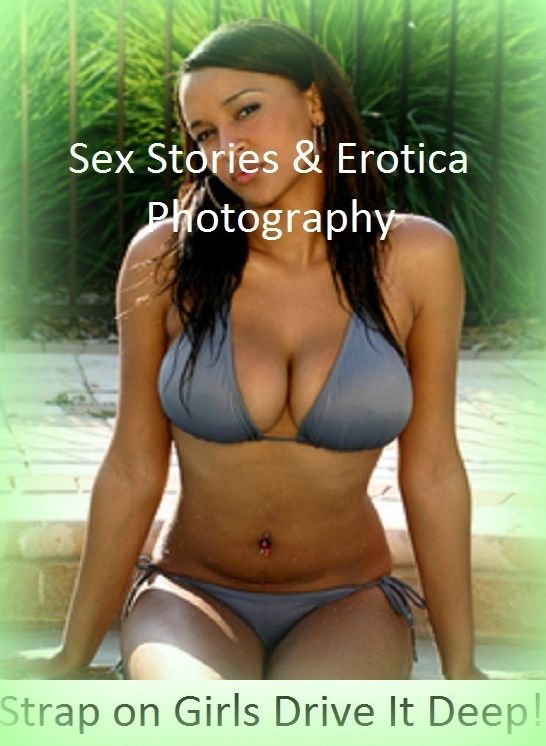 Sex Stories & Erotica Photography: Strap on Girls Drive It Deep! ( Erotic Photography, Erotic Stories, Nude Photos, Naked , Adult Nudes, Breast, Domination, Bare Ass, Lesbian, She-male)