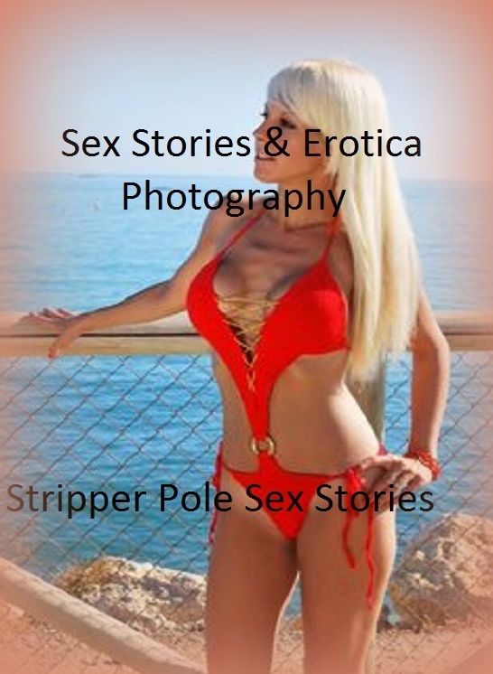 Sex Stories & Erotica Photography: Stripper Pole Sex Stories ( Erotic Photography, Erotic Stories, Nude Photos, Naked , Adult Nudes, Breast, Domination, Bare Ass, Lesbian, She-male)