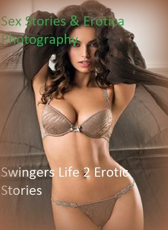 Sex Stories & Erotica Photography: Swingers Life 2 Erotic Stories (Dominant Females Adult Sex Edition) ( Erotic Photography, Erotic Stories, Nude Photos, Naked , Adult Nudes, Breast, Domination, Bare Ass, Lesbian, She-male)
