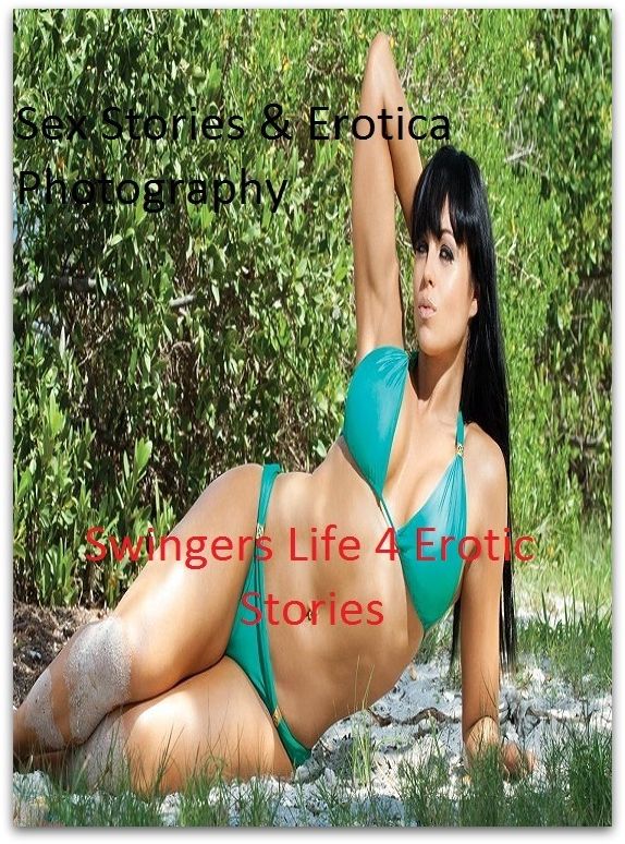 Sex Stories & Erotica Photography: Swingers Life 4 Erotic Stories (Dominant Females Adult Sex Edition) ( Erotic Photography, Erotic Stories, Nude Photos, Naked , Adult Nudes, Breast, Domination, Bare Ass, Lesbian, She-male)