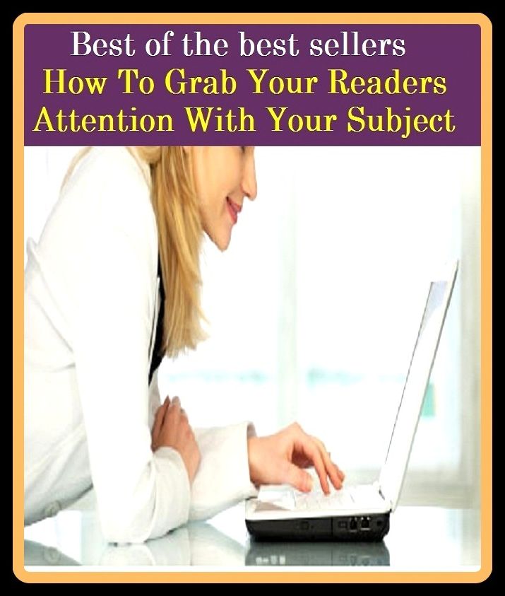Best of best sellers How To Grab Your Readers Attention With Your Subject (attic, articled, articles, particle, attics, argil, artful, garret, loft, sky parlor.)