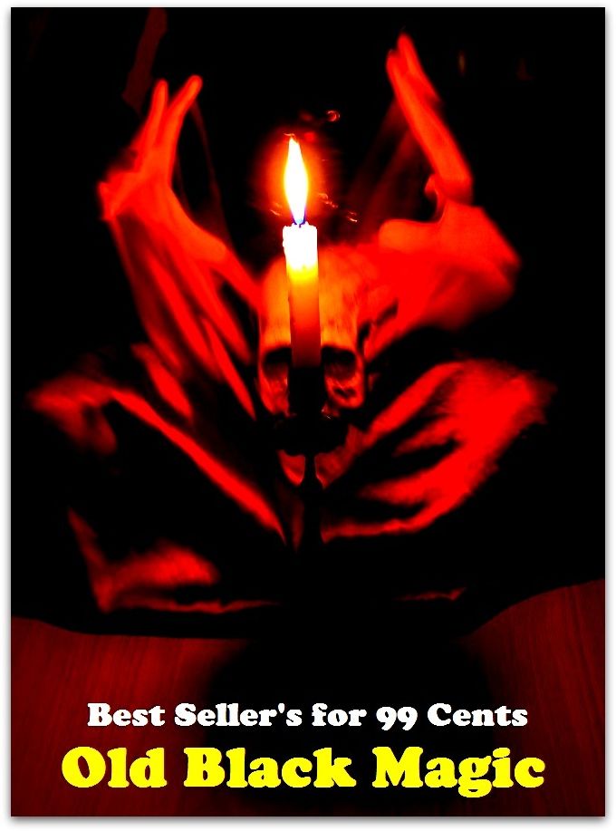 Adventure, Horror, Mystery Classics Best Seller's for 99 Cents Old Black Magic Presented by Resounding Wind Publishing