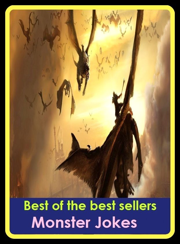 Best of best sellers Monster Jokes ( antic, farce, gag, humor, laugh, one-liner, parody, prank, pun, stunt,)