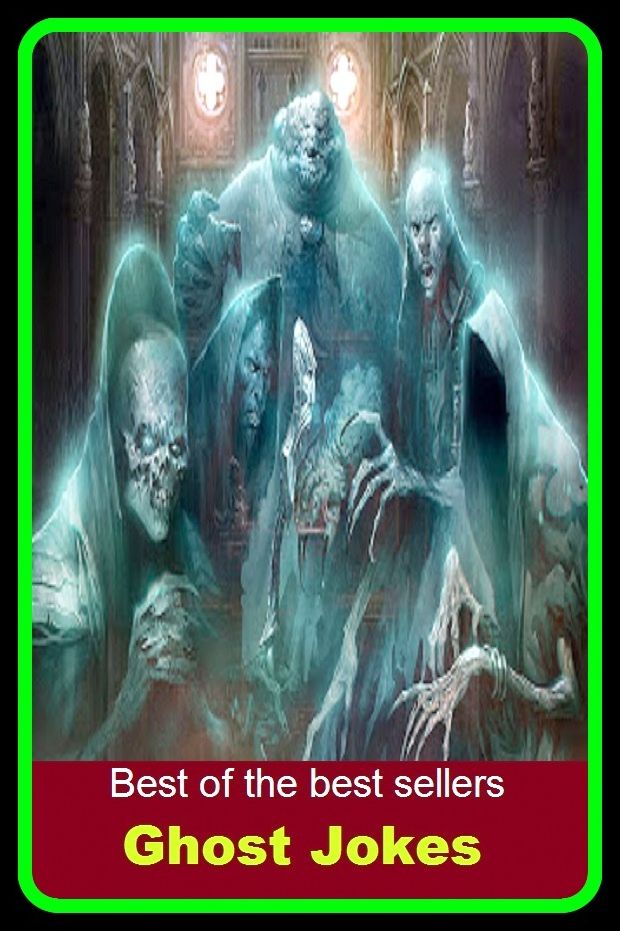 Best of best sellers Ghost Jokes ( antic, farce, gag, humor, laugh, one-liner, parody, prank, pun, stunt,)