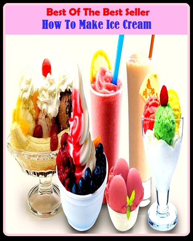 Best of the Best Sellers	How To Make Ice Cream ( vacillate, hesitate, boggle, homely, domestic, home-bred, Ice , whey, cream, butter )